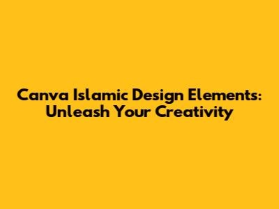 **Canva Islamic Design Elements: Unleash Your Creativity**