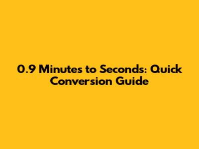 0.9 Minutes to Seconds: Quick Conversion Guide
