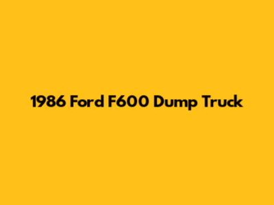 1986 Ford F600 Dump Truck