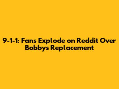 9-1-1: Fans Explode on Reddit Over Bobby's Replacement