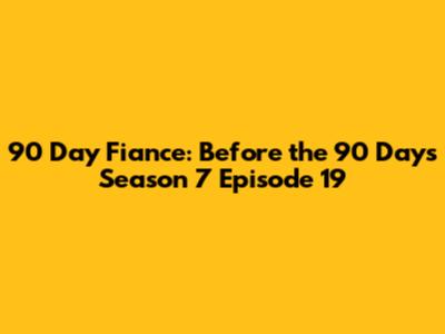90 Day Fiance: Before the 90 Days Season 7 Episode 19