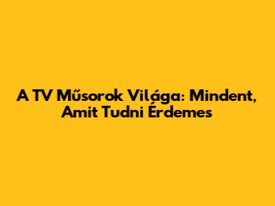 A TV Műsorok Világa: Mindent, Amit Tudni Érdemes