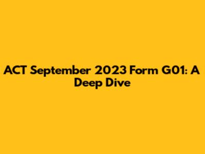 ACT September 2023 Form G01: A Deep Dive