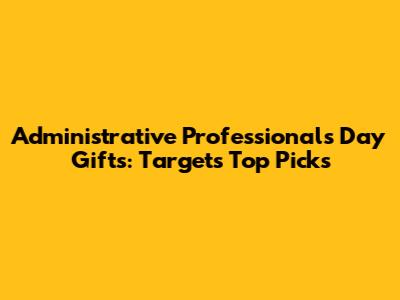 Administrative Professionals Day Gifts: Target's Top Picks