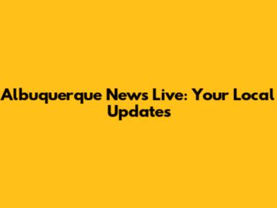 Albuquerque News Live: Your Local Updates