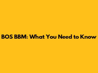 BOS BBM: What You Need to Know
