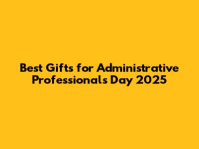 Best Gifts for Administrative Professionals Day 2025