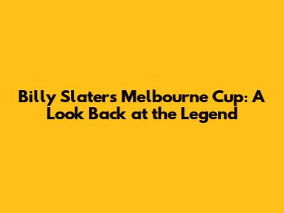 Billy Slater's Melbourne Cup: A Look Back at the Legend