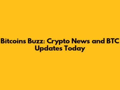Bitcoin's Buzz: Crypto News and BTC Updates Today