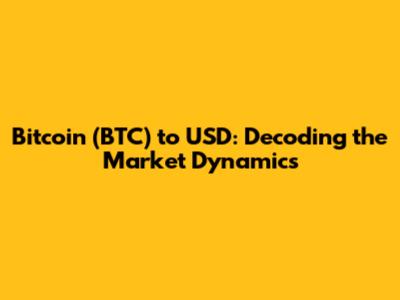 Bitcoin (BTC) to USD: Decoding the Market Dynamics
