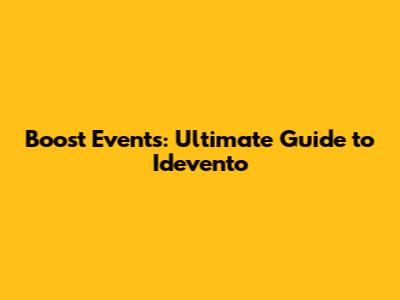 Boost Events: Ultimate Guide to Idevento