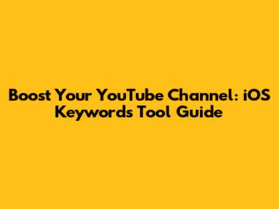 Boost Your YouTube Channel: iOS Keywords Tool Guide