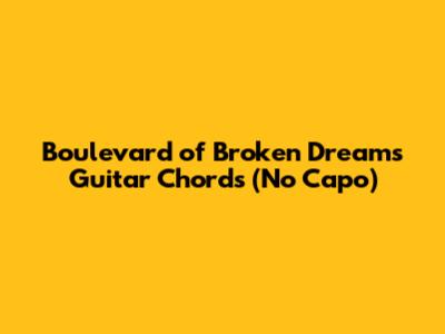 Boulevard of Broken Dreams Guitar Chords (No Capo)