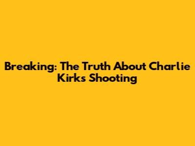 Breaking: The Truth About Charlie Kirk's Shooting