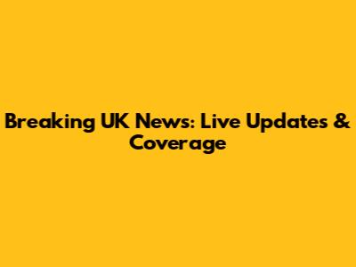 Breaking UK News: Live Updates & Coverage