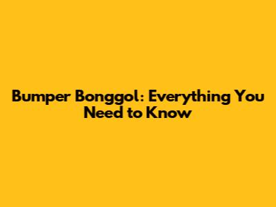 Bumper Bonggol: Everything You Need to Know