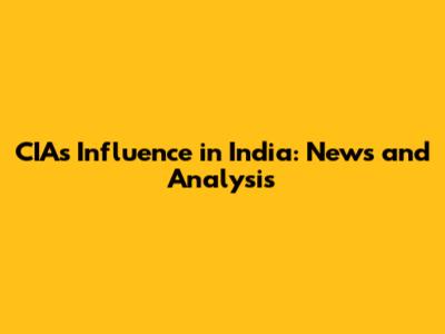 CIA's Influence in India: News and Analysis