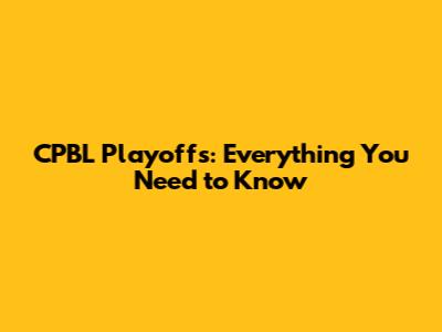 CPBL Playoffs: Everything You Need to Know