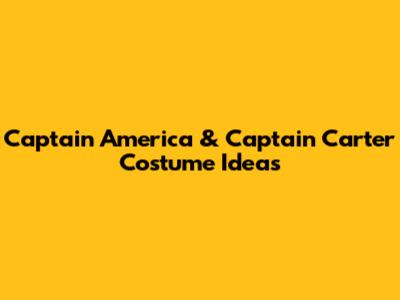 Captain America & Captain Carter Costume Ideas
