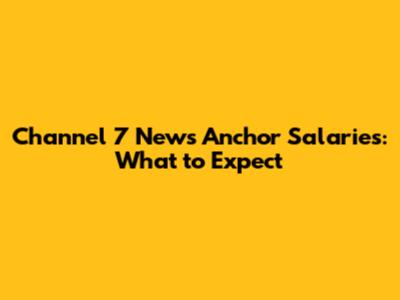 Channel 7 News Anchor Salaries: What to Expect
