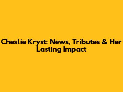 Cheslie Kryst: News, Tributes & Her Lasting Impact