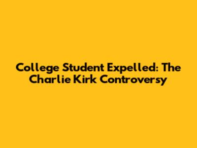 College Student Expelled: The Charlie Kirk Controversy