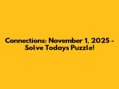 Connections: November 1, 2025 - Solve Today's Puzzle!