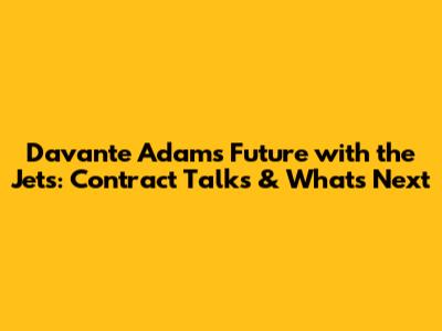 Davante Adams' Future with the Jets: Contract Talks & What's Next
