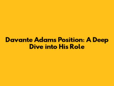 Davante Adams' Position: A Deep Dive into His Role