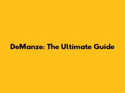 DeManze: The Ultimate Guide