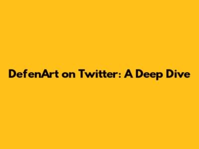DefenArt on Twitter: A Deep Dive