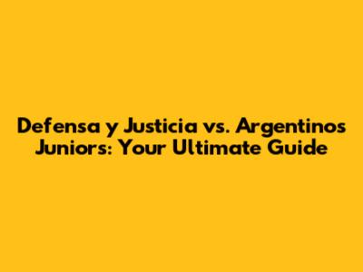 Defensa y Justicia vs. Argentinos Juniors: Your Ultimate Guide