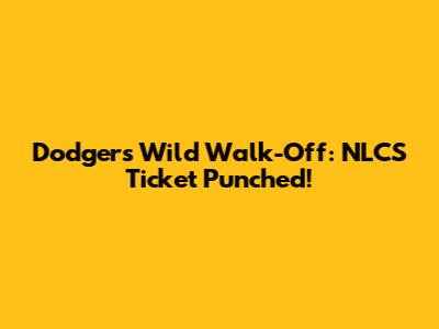 Dodgers' Wild Walk-Off: NLCS Ticket Punched!