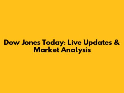 Dow Jones Today: Live Updates & Market Analysis