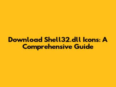 Download Shell32.dll Icons: A Comprehensive Guide