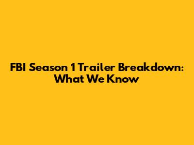 FBI Season 1 Trailer Breakdown: What We Know