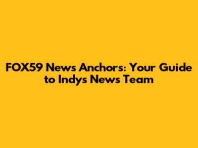FOX59 News Anchors: Your Guide to Indy's News Team