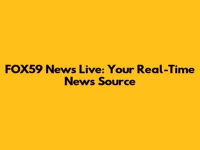 FOX59 News Live: Your Real-Time News Source