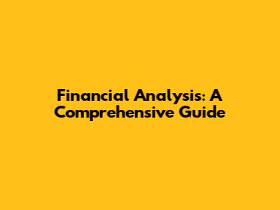 Financial Analysis: A Comprehensive Guide