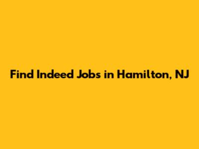 Find Indeed Jobs in Hamilton, NJ