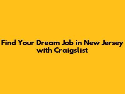 Find Your Dream Job in New Jersey with Craigslist