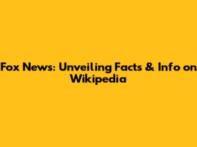 Fox News: Unveiling Facts & Info on Wikipedia