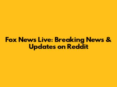 Fox News Live: Breaking News & Updates on Reddit