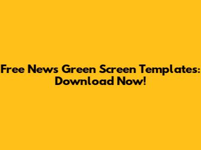 Free News Green Screen Templates: Download Now!