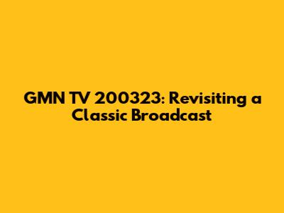 GMN TV 200323: Revisiting a Classic Broadcast