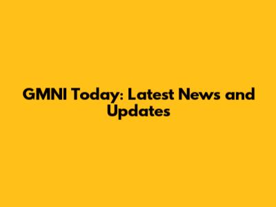 GMNI Today: Latest News and Updates