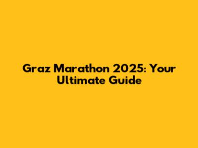 Graz Marathon 2025: Your Ultimate Guide