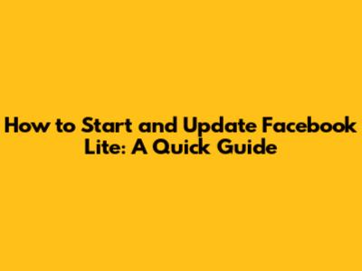 How to Start and Update Facebook Lite: A Quick Guide