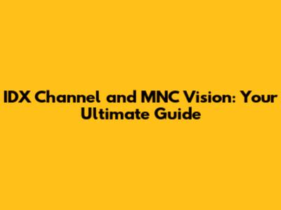 IDX Channel and MNC Vision: Your Ultimate Guide