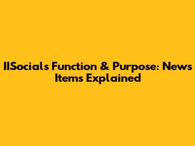 IISocial's Function & Purpose: News Items Explained